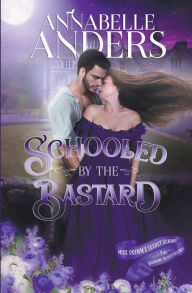 Title: Schooled By The Bastard, Author: Annabelle Anders