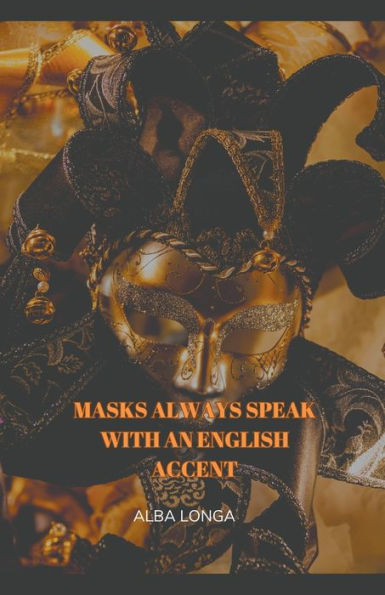 Masks always speak with an English accent