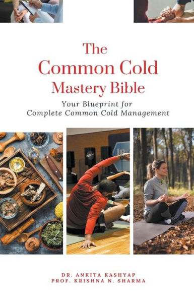 The Common Cold Mastery Bible: Your Blueprint for Complete Management