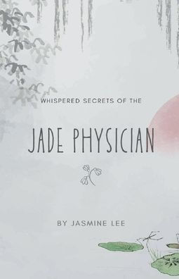 Whispered Secrets of the Jade Physician