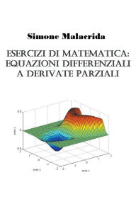 Title: Esercizi di equazioni differenziali a derivate parziali, Author: Simone Malacrida