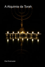 Title: A Alquimia Da Torah, Author: Eliel Roshveder