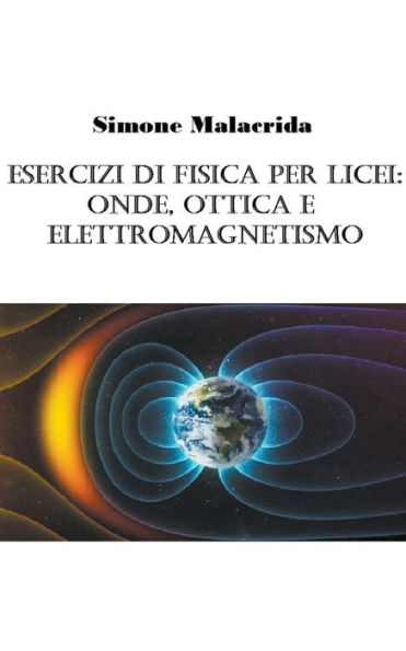 Esercizi di fisica per licei: onde, ottica e elettromagnetismo