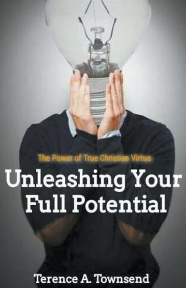 The Power Of True Christian Virtue: Unleashing Your Full Potential