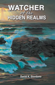 Title: Watcher of the Hidden Realms, Author: David K Giordano