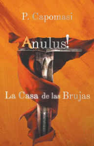 Title: Anulus! La Casa de las brujas, Author: P Capomasi
