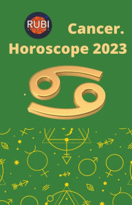 Title: Cancer. Horoscope 2023, Author: Rubi Astrologa