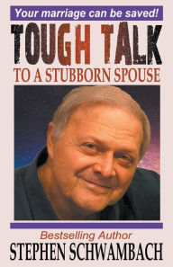 Title: Tough Talk to a Stubborn Spouse, Author: Stephen Schwambach