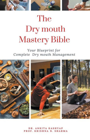 The Dry Mouth Mastery Bible: Your Blueprint for Complete Management