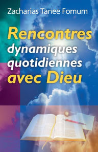 Title: Rencontres Dynamiques Quotidiennes Avec Dieu, Author: Zacharias Tanee Fomum