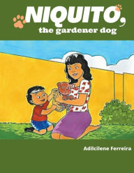 Title: Niquito, the gardener dog, Author: Dill Ferreira