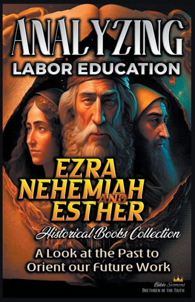 Analyzing Labor Education Ezra, Nehemiah, Esther: A Look at the Past to Orient our Future Work