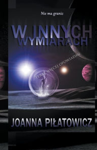 Title: W innych wymiarach, Author: Joanna M. Pilatowicz