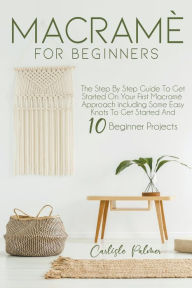 Title: Macramé For Beginners, Author: Carlisle Palmer