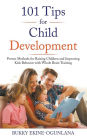 101 Tips for Child Development: Proven Methods for Raising Children and Improving Kids Behavior with Whole Brain Training