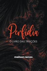 Title: Perfídia: O Livro das Traições, Author: Mailson Ramos