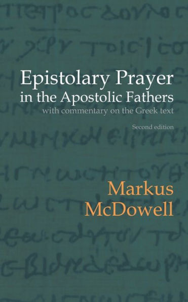 Epistolary Prayer in the Apostolic Fathers: With Commentary on the Greek Text