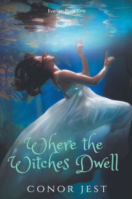 Title: Where the Witches Dwell, Author: Conor Jest