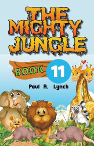 Title: The Mighty Jungle, Author: Paul A Lynch