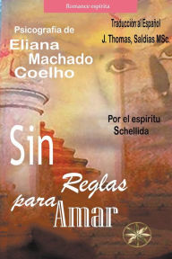 Title: Sin Reglas para Amar, Author: Eliana Machado Coelho