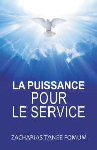 Title: La Puissance Pour le Service, Author: Zacharias Tanee Fomum