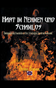 Title: Hart im Nehmen und Schamlos, Author: John Danen