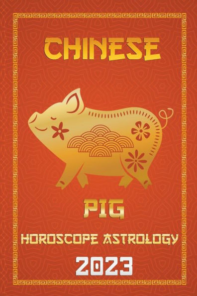 Pig Chinese Horoscope 2023