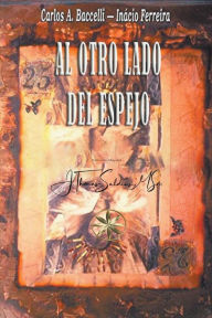 Title: Al Otro Lado del Espejo, Author: Carlos a Baccelli