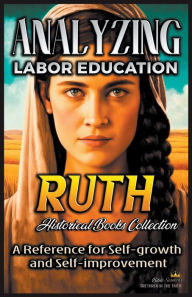 Title: Analyzing Labor Education in Ruth: A Reference for Self-growth and Self-improvement, Author: Bible Sermons