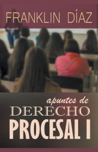 Title: Apuntes de Derecho Procesal 1, Author: Franklin Díaz