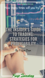 Title: The Insider's Guide to Trading: Strategies for Profitability, Author: Filipe Dan