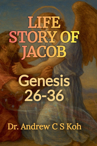 Life Story of Jacob: Genesis 26-36