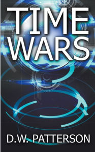 Title: Time Wars, Author: D.W. Patterson