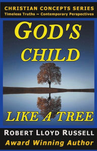 Title: God's Child: Like a Tree, Author: Robert Lloyd Russell