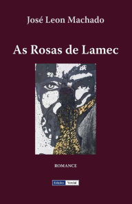 Title: As Rosas de Lamec, Author: José Leon Machado