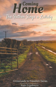 Title: Coming Home: The Father Sings a Lullaby, Author: Riaan Engelbrecht