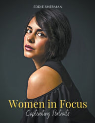 Title: Women in Focus: Captivating Portraits, Author: Eddie Sherman