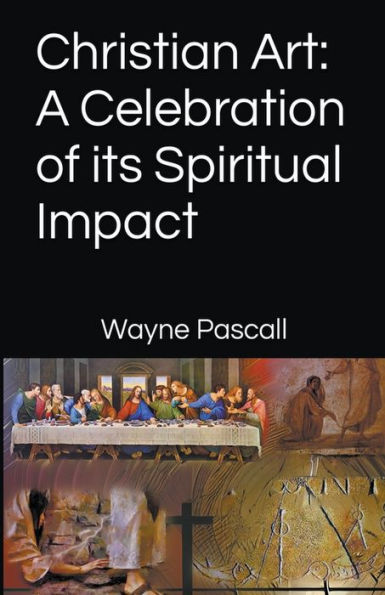 Christian Art: A Celebration of its Spiritual Impact