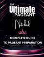 The Ultimate Pageant Notebook Complete Guide to Pageant Preparation