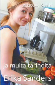 Title: Alistuva Kokki ja muita tarinoita, Author: Erika Sanders