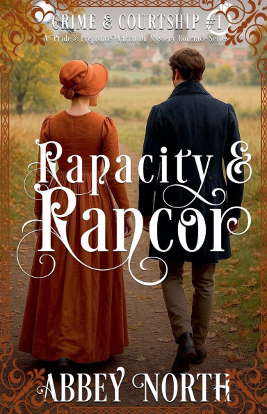 Rapacity & Rancor: A Pride & Prejudice Variation