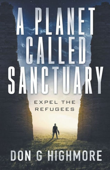A Planet Called Sanctuary: Expel The Refugees