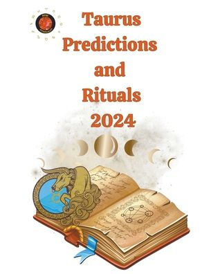 Taurus Predictions and Rituals 2024