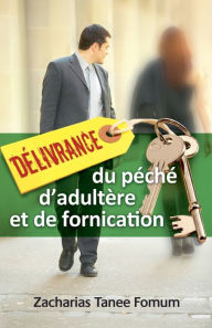 Title: Délivrance du Péché D'adultère et de Fornication, Author: Zacharias Tanee Fomum