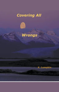 Title: Covering All Wrongs, Author: K Lumpkin