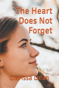 Title: The Heart Does Not Forget, Author: Clarissa Dean