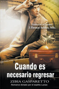 Title: Cuando es Necesario Regresar, Author: Zibia Gasparetto