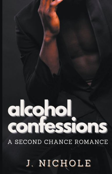 Alcohol Confessions: A Second Chance Romance