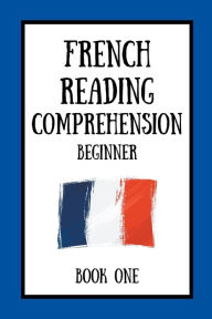 Title: French Reading Comprehension: Beginner Book One, Author: Mikkelsen Dubois