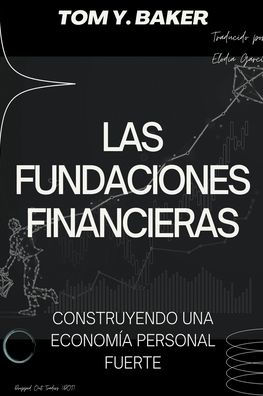 Las Fundaciones Financieras: Construyendo una Economï¿½a Personal Fuerte [Libro en Espaï¿½ol/Spanish Book]